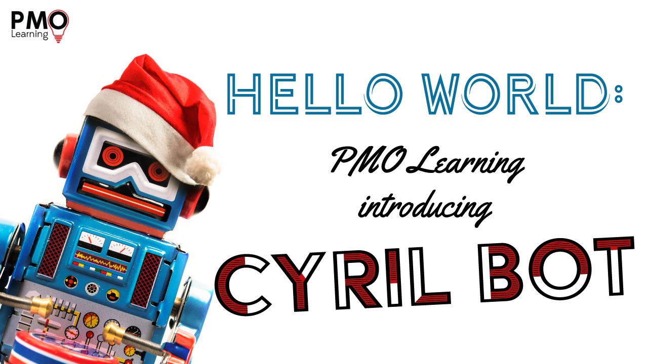 Hello World: PMO Learning Introducing Cyril Bot