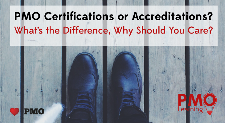 PMO Certification or Accreditation – What’s the Difference and Should I Care?
