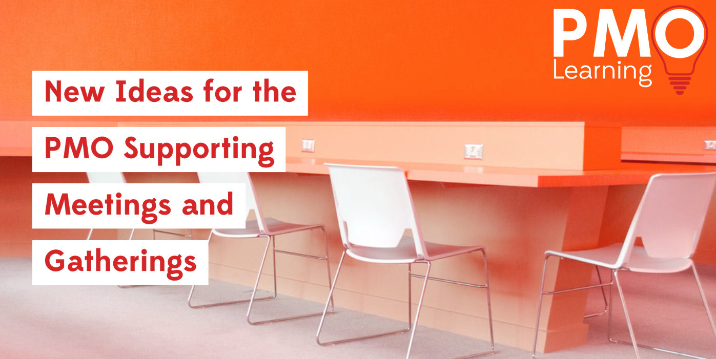 New Ideas for the PMO Supporting Meetings and Gatherings