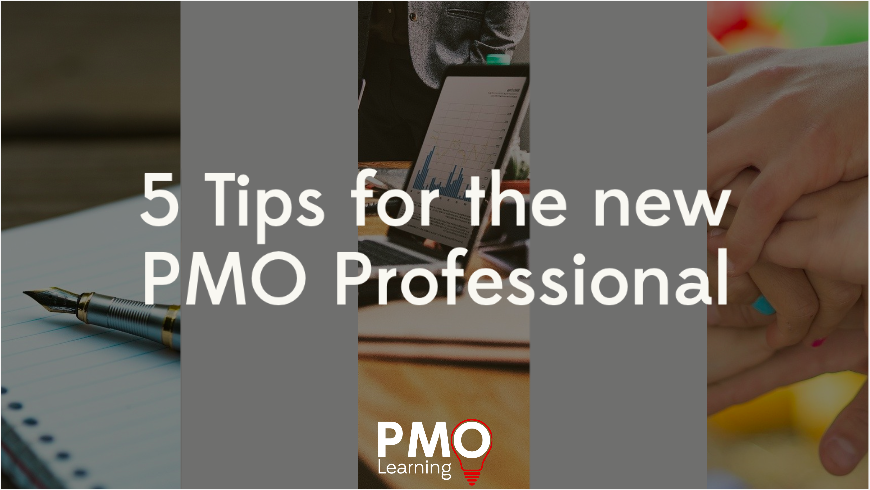 5 Tips for the new PMO Professional