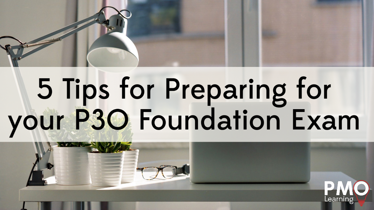 5 Tips for Preparing for your P3O® Foundation Exam