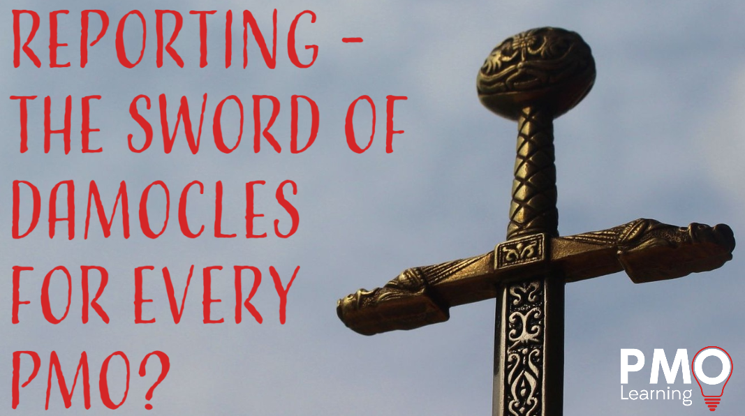 Reporting – The Sword of Damocles for every PMO?