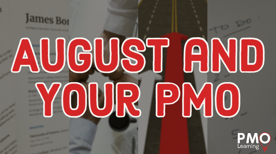 August and Your PMO