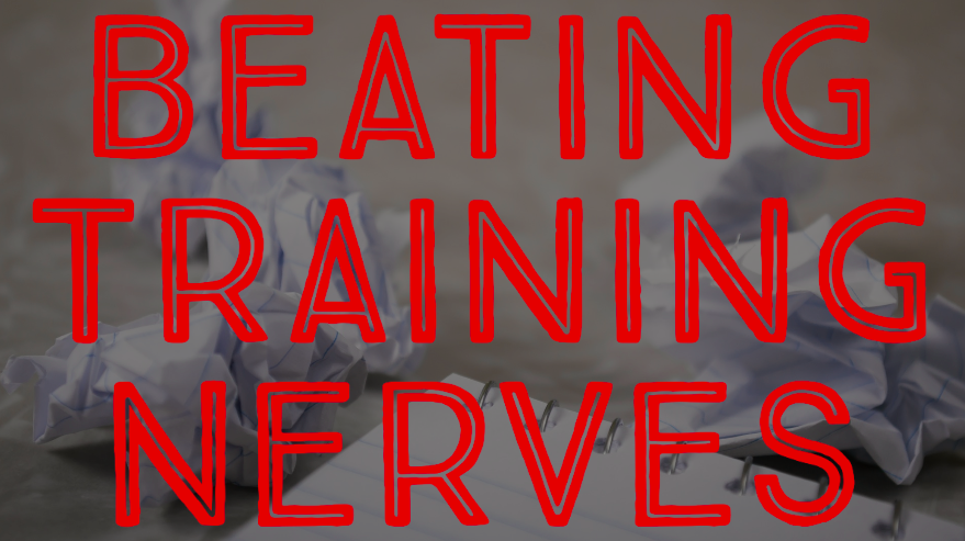 Beating Training Nerves