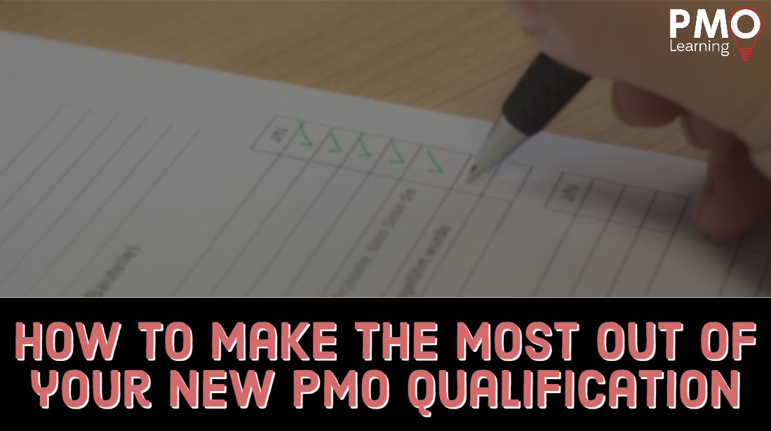 How to make the most out of your new PMO qualification