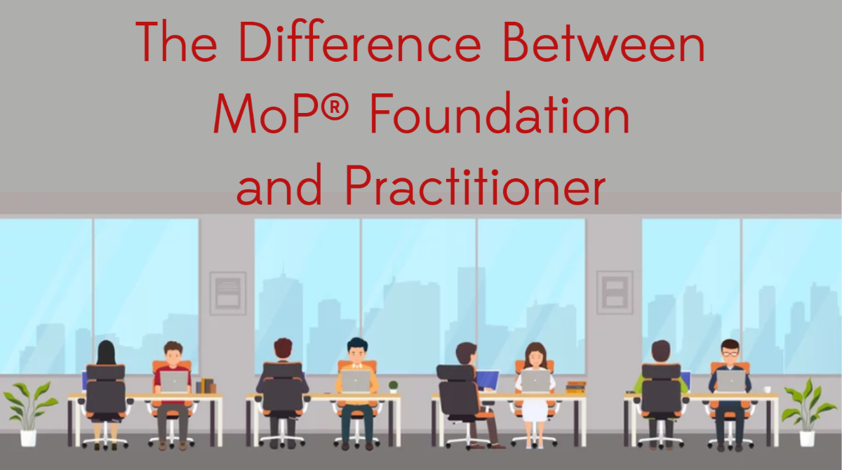 The Difference Between MoP® Foundation and Practitioner