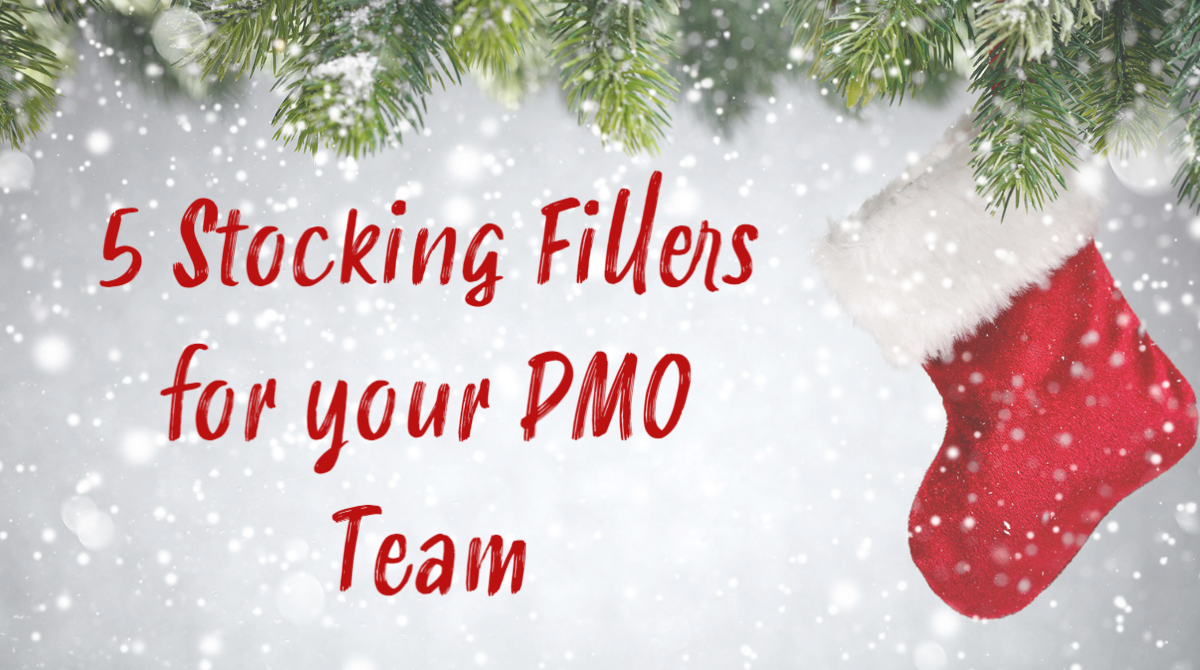 5 Stocking Fillers for your PMO Team