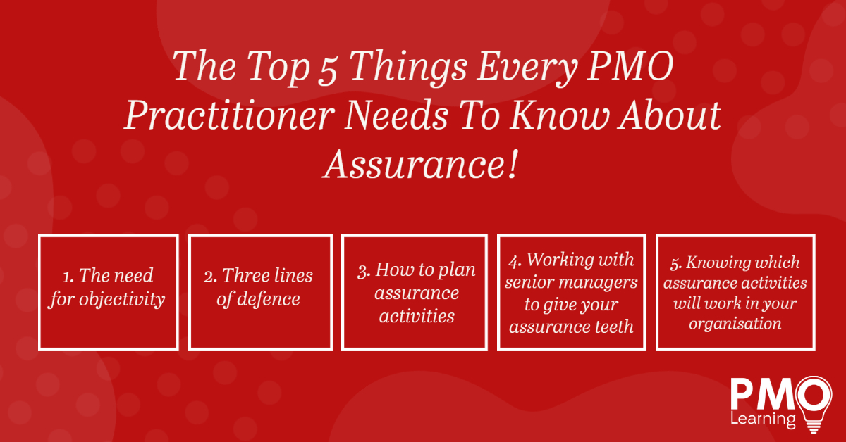 The Top 5 Things Every PMO Practitioner Needs To Know About Assurance!
