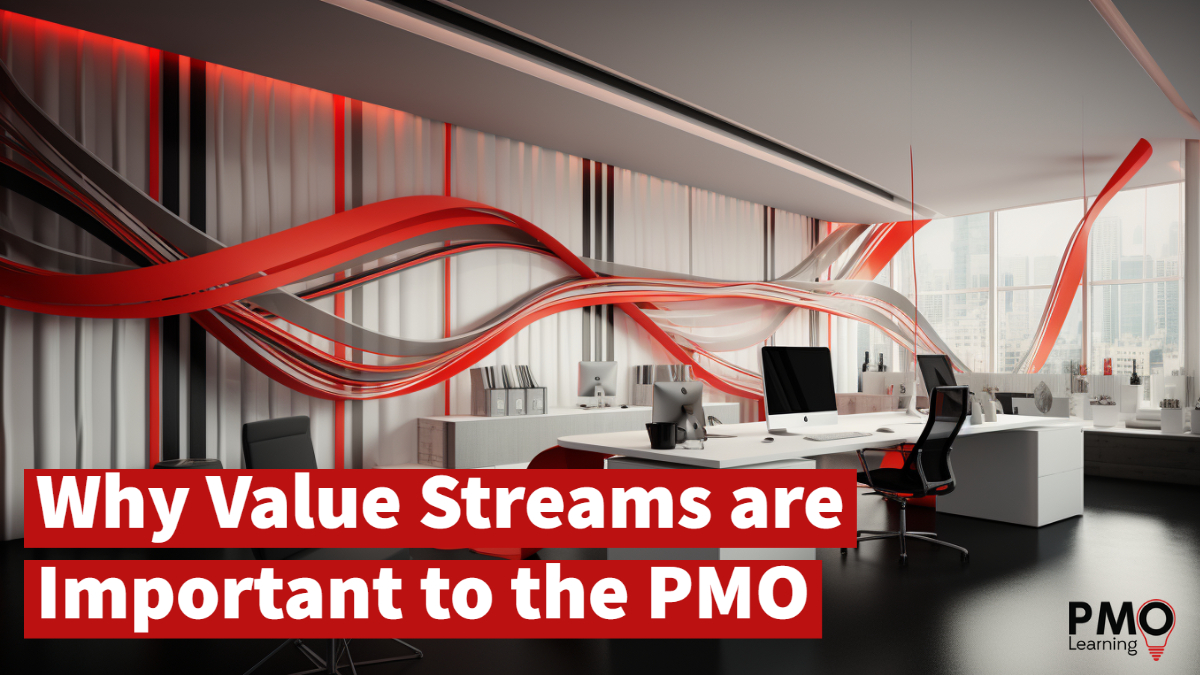 Why Value Streams are Important to the PMO