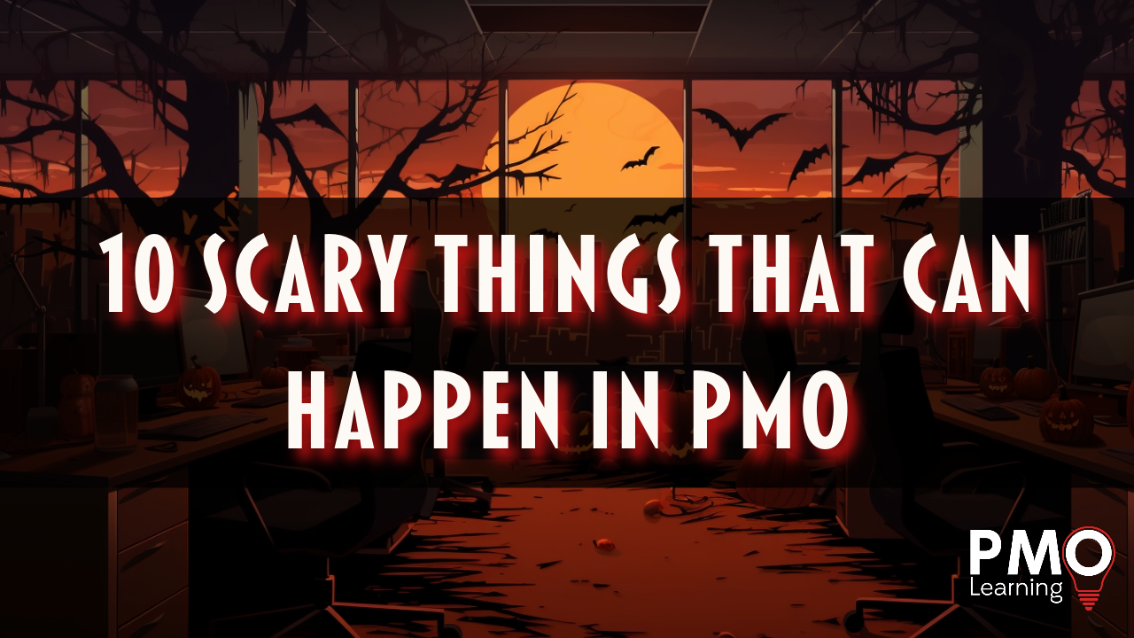 10 Scary Things That Can Happen in PMO