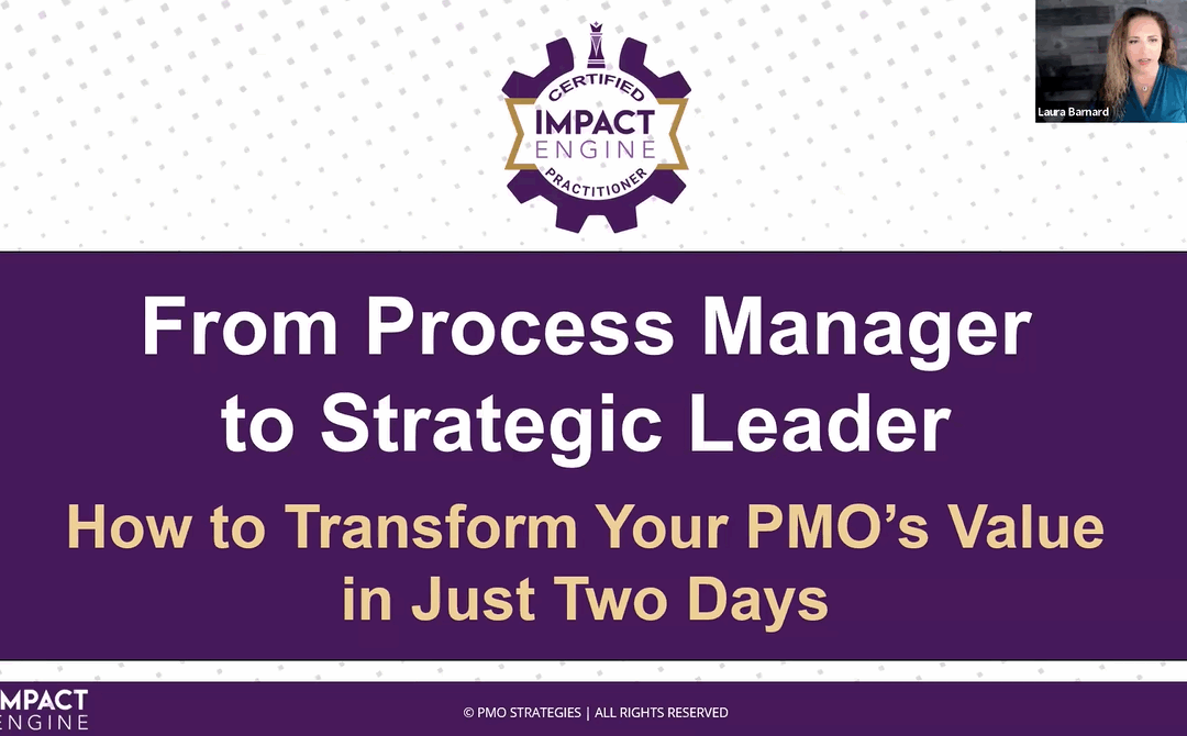 From Process Manager to Strategic Leader – How to Transform Your PMO’s Value in Just Two Days
