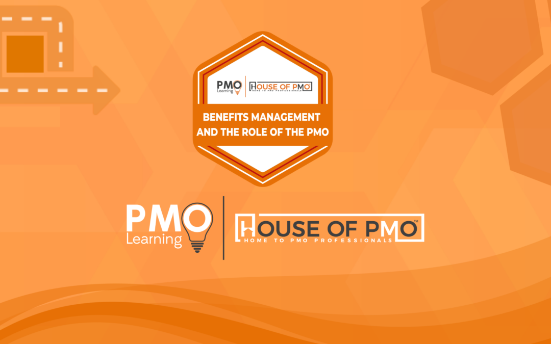 Benefits Management and the Role of the PMO