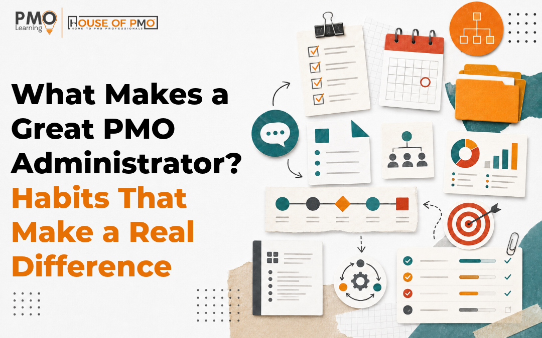 What Makes a Great PMO Administrator? Habits That Make a Real Difference